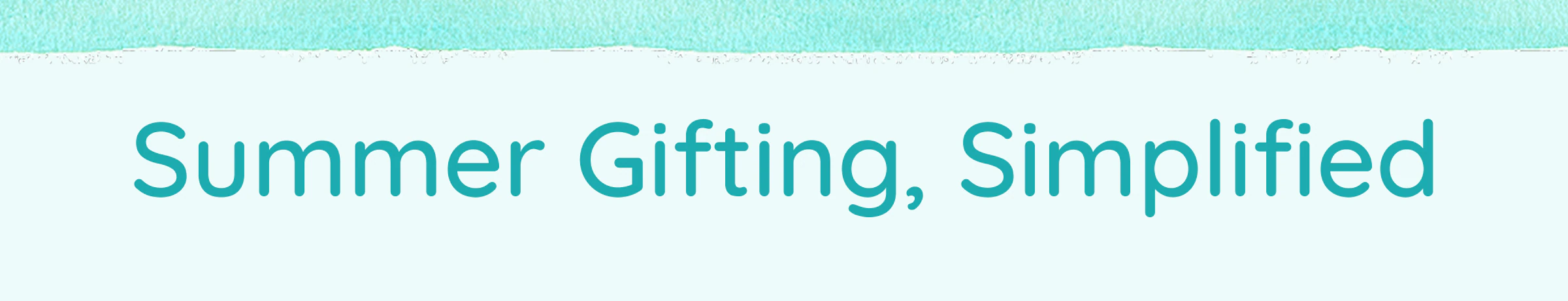 Summer Gifting, Simplified