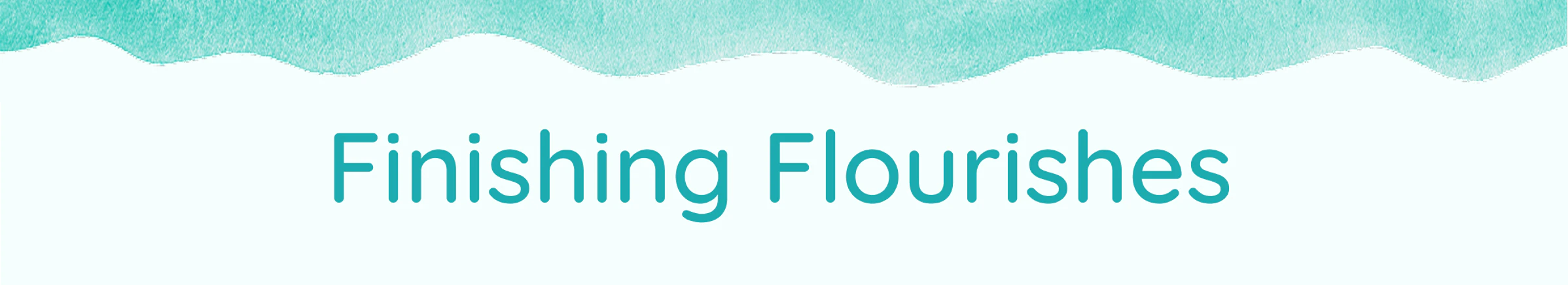 Finishing&nbsp;Flourishes