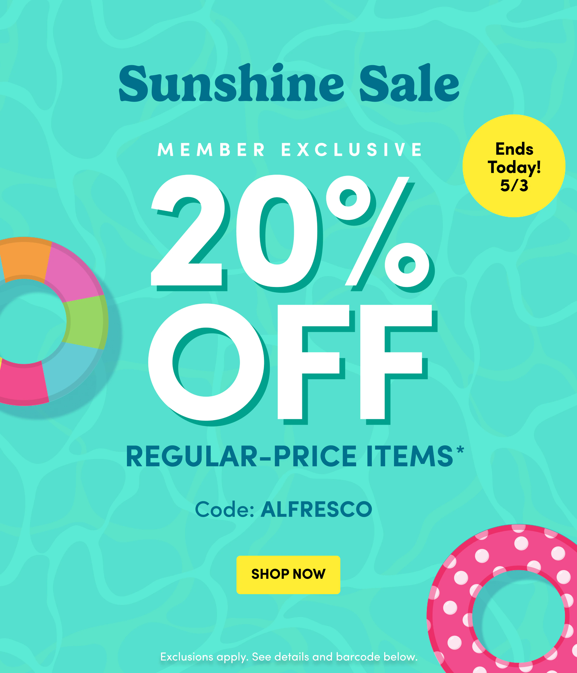 Sunshine Sale | Member Exclusive | Ends Today!5/3 | 20% Off | Regular-Price Items* | Code: ALFRESCO