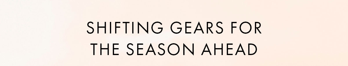 Shifting Gears For The Season Ahead