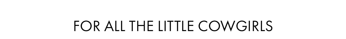 For All The Little Cowgirls