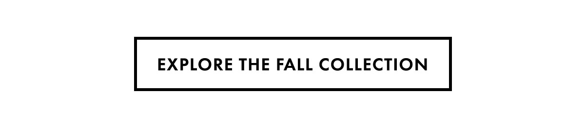 Explore The Fall Collection