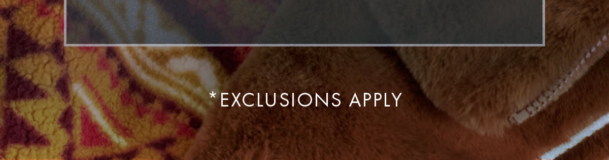 *Exclusions Apply