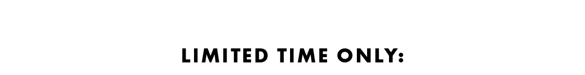 Limited Time Only
