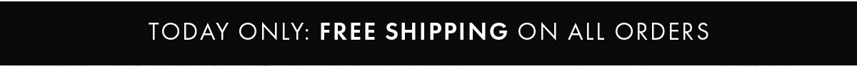 Today only: free shipping on all orders