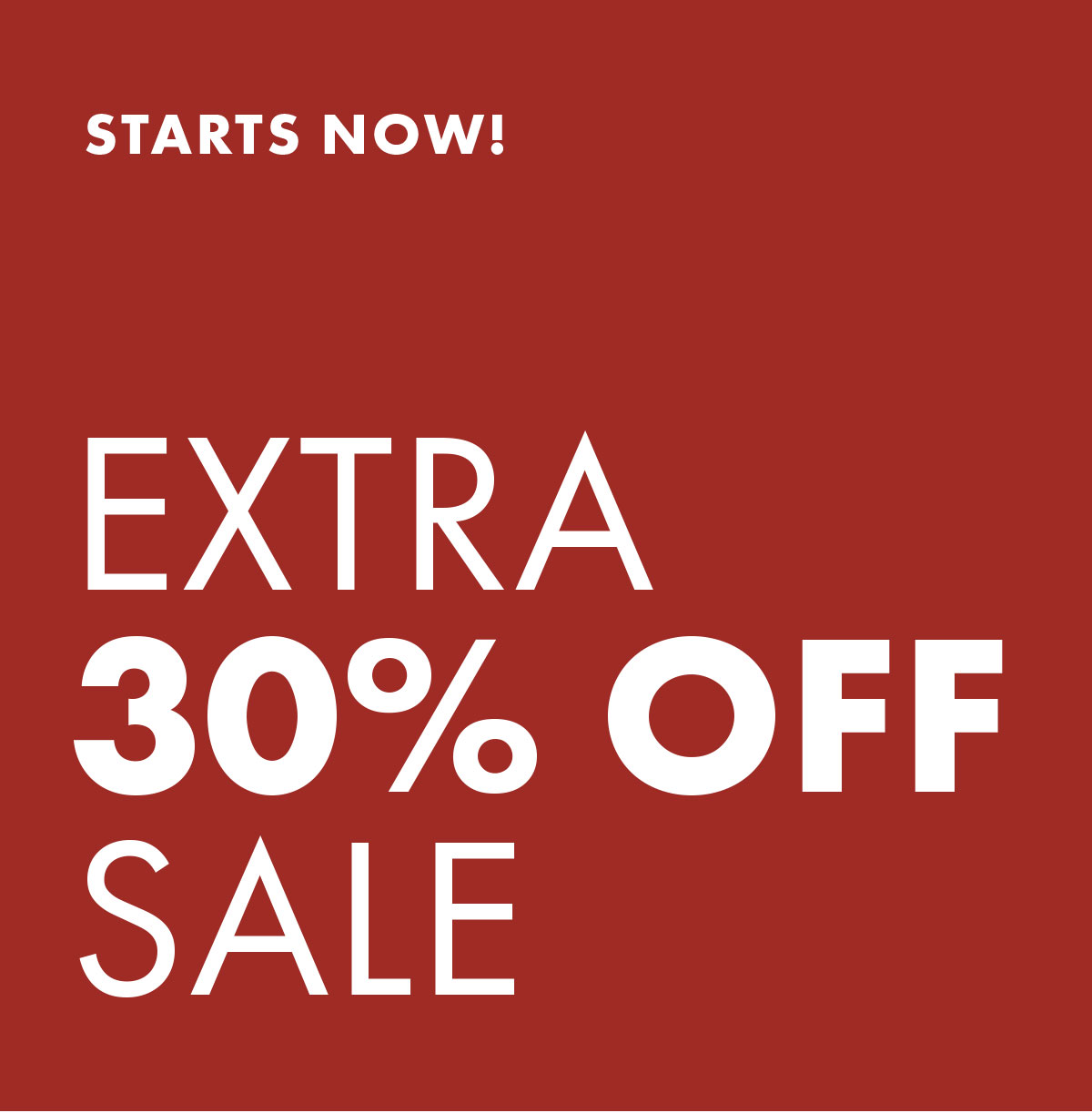 Starts now! Extra 30% off sale