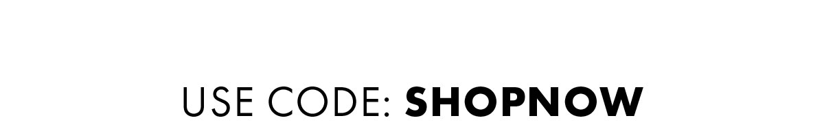 Use code: SHOPNOW