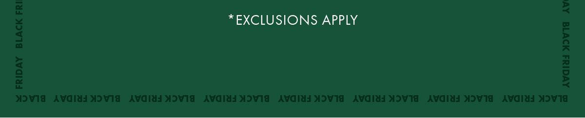 *Exclusions Apply