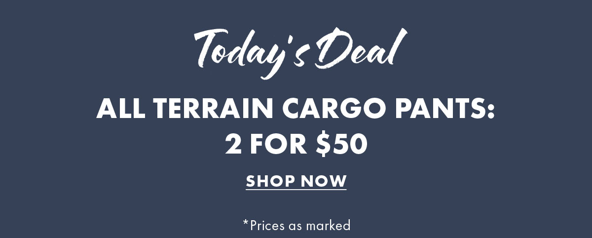 Today's Deal All Terrain Cargo Pants:  2 for $50