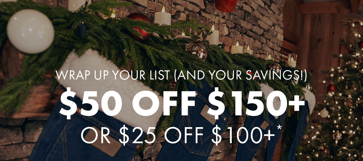 Wrap Up Your List (And Your Savings!) $50 Off $150+ OR $25 Off $100+*