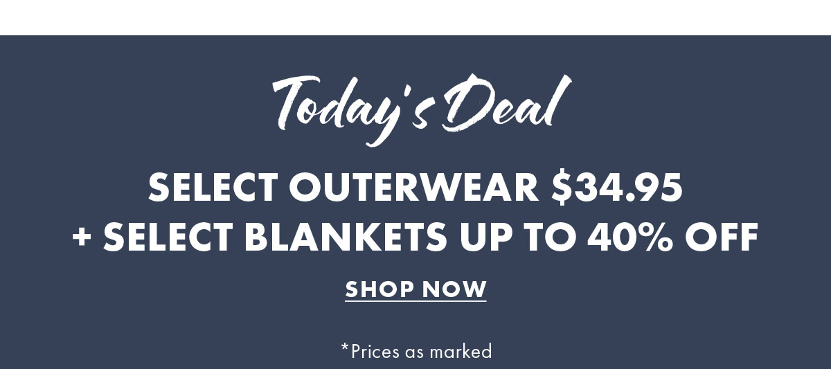 Today's Deal Select Outerwear $34.95  + Select Blankets Up to 40% Off