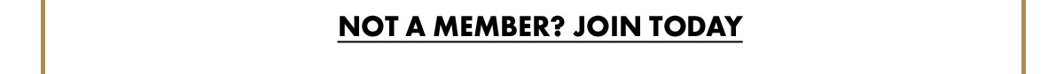 Not a member? Join today