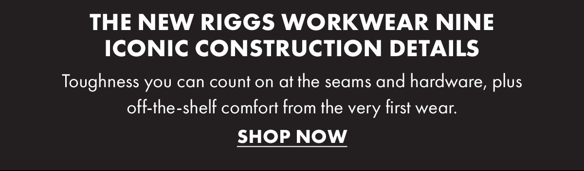 The New Riggs Workwear Nine Iconic Construction Details  Shop Now