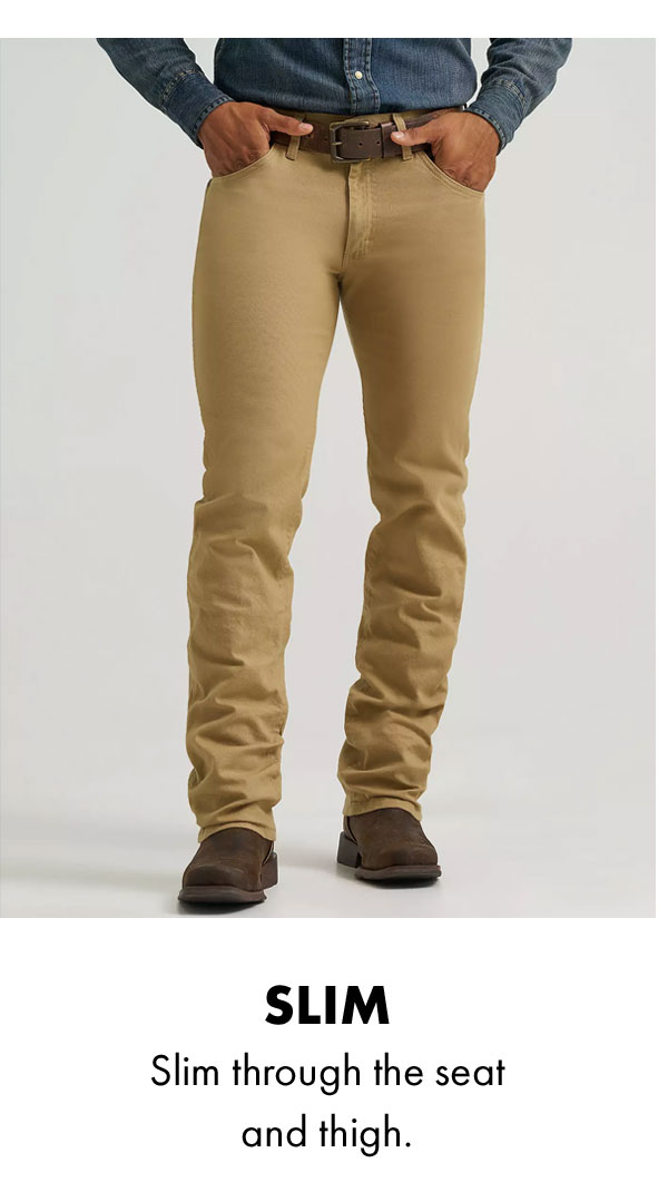 Slim through the seat and thigh.