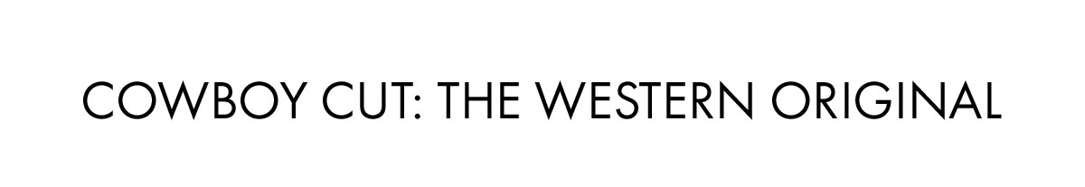Cowboy Cut: The Western Original