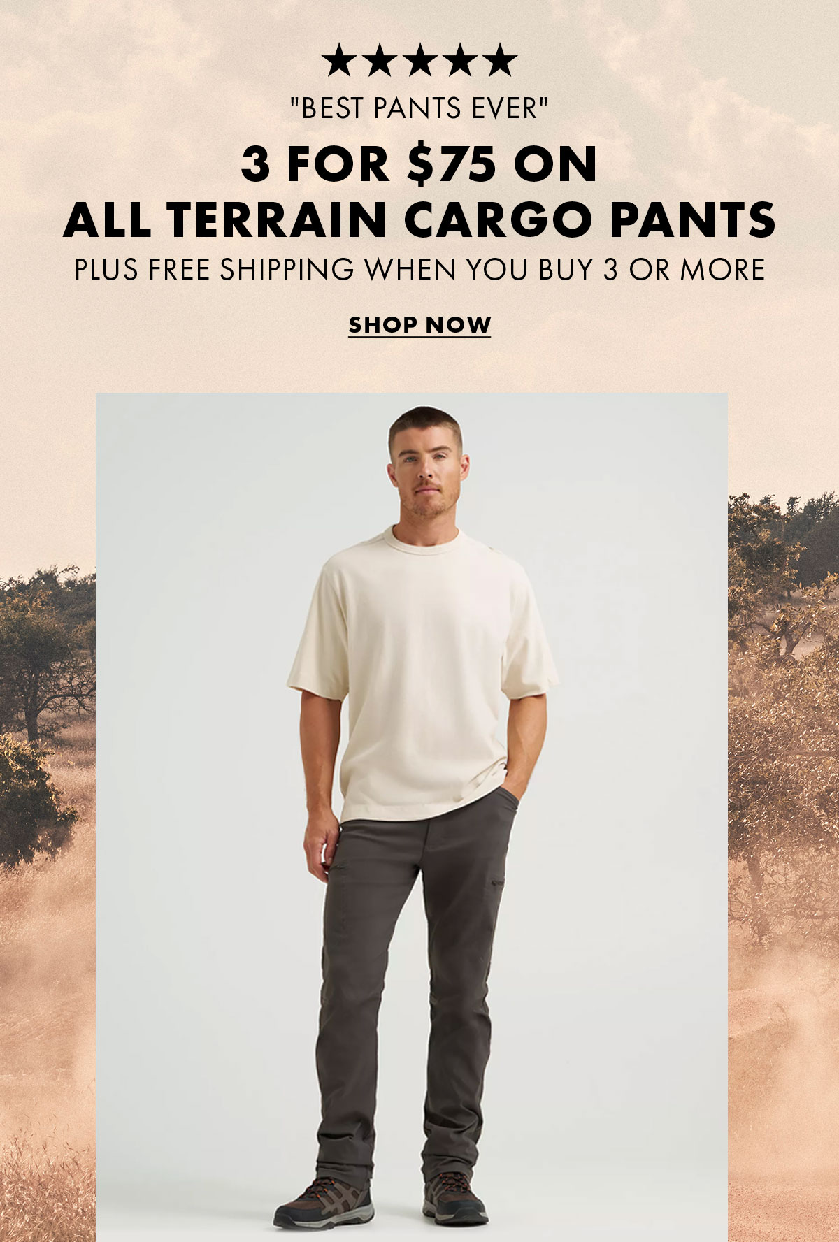 Best Pants Ever 3 for $75 on All Terrain Cargo Pants Plus free shipping when you buy 3 or more Shop Now