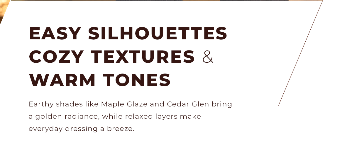 Easy Silhouettes, Cozy Textures & Warm Tones