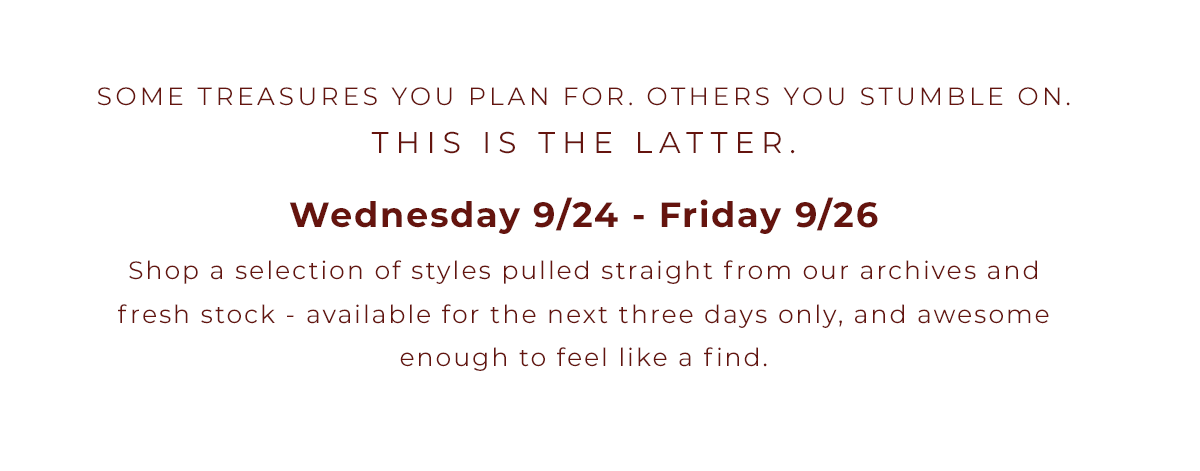 Shop a curated selection of styles for 3 Days ONLY!
