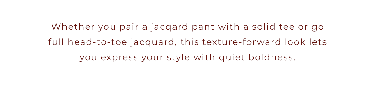 Express your style in quiet boldness