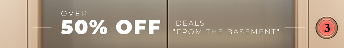 Level 3: Deals "From the Basement" - over 50% OFF