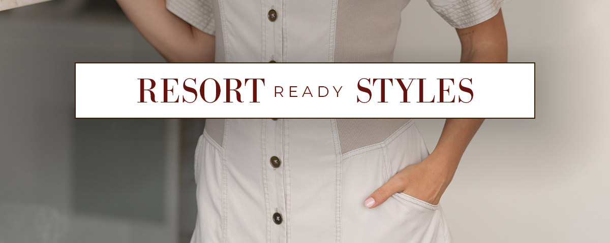Resort Ready Styles