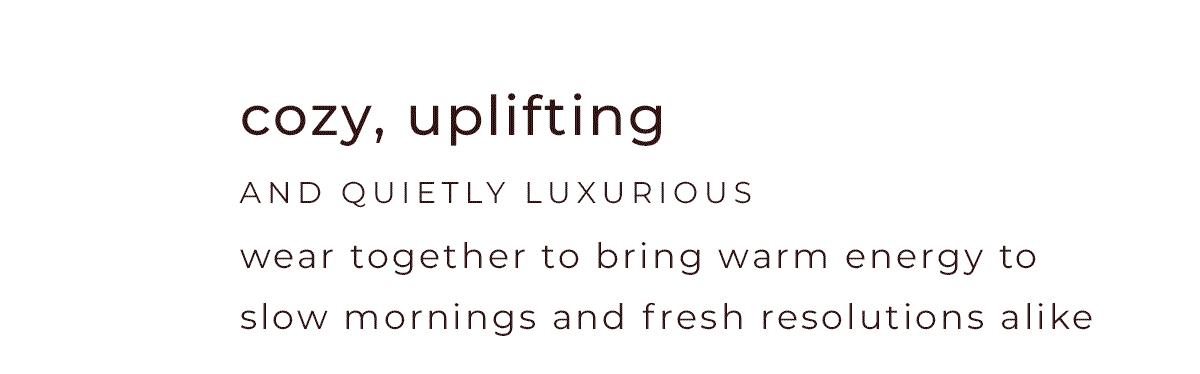 Cozy, uplifting and quietly luxurious