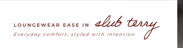 Loungewear ease in slub terry