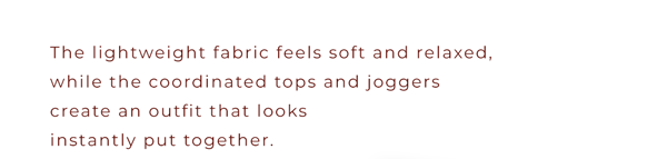 This lightweight fabric feel soft and relaxed...