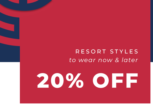 Last chance for 20% OFF Resort Styles