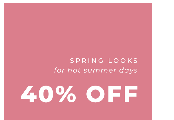 40% OFF on Spring Styles ends @ midnight