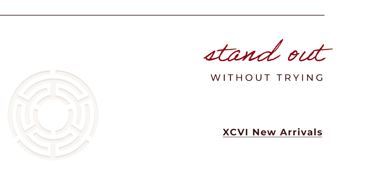 XCVI New Arrivals
