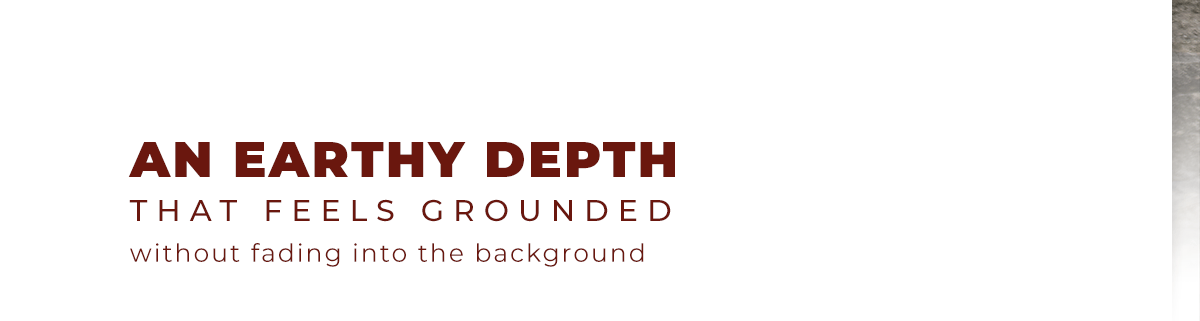 An Earthy Depth