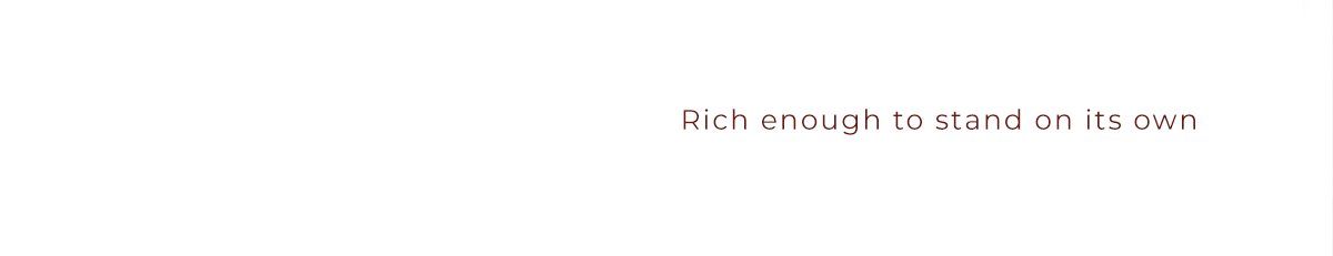 Rich enough to stand on its own