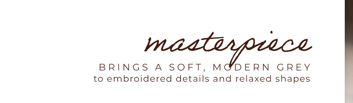 Masterpiece brings a soft, modern grey...
