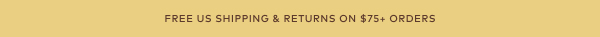 Free Shipping  & Returns on $75+ Orders