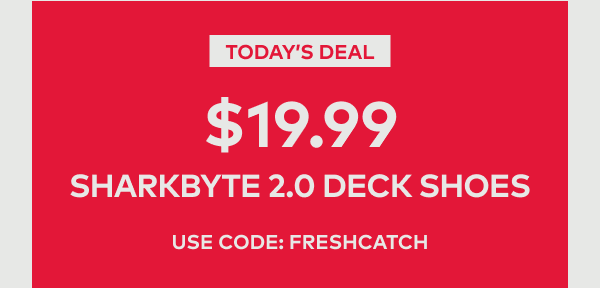 $19.99 Sharkbyte 2.0 Deck Shoes | Use code: FRESHCATCH