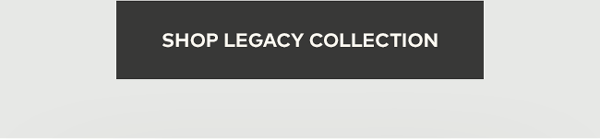 Shop Legacy Collection