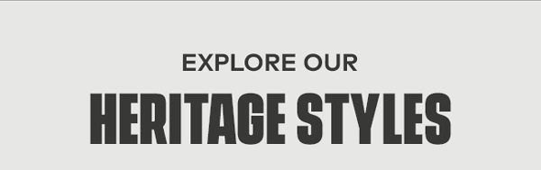 Explore our Heritage Styles