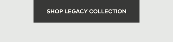 Shop Legacy Collection