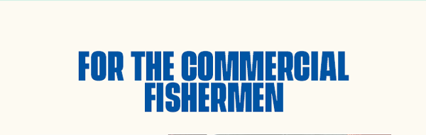 For the Commercial Fishermen