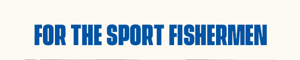 For the Sport Fishermen