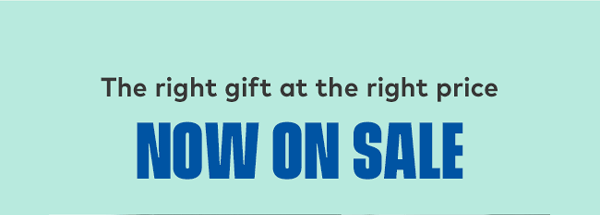 The right gift at the right price | Now on Sale