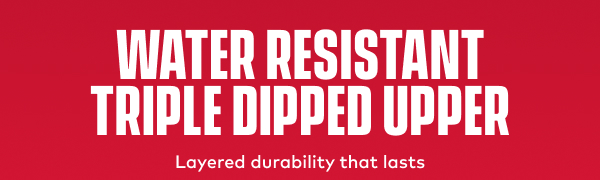 Water Resistant Triple Dipped Upper