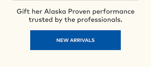 Gift her Alaska Proven performance trusted by the professionals. | New Arrivals