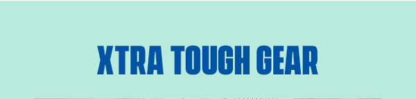 XTRA Tough Gear