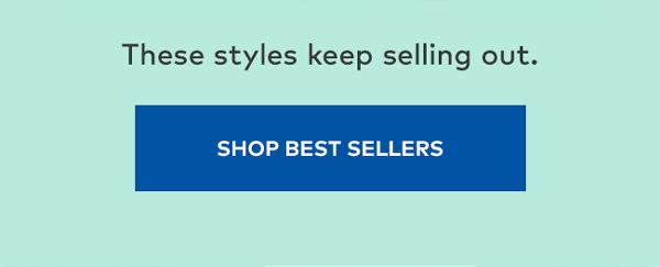These styles keep selling out. | Shop Best Sellers