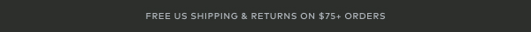 Free US Shipping & Returns on $75+ Orders