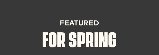 Featured for Spring