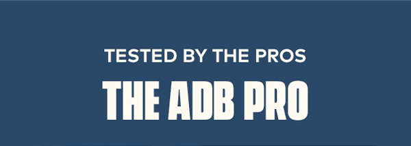 Tested by the Pros | The ADB PRO