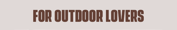 For Outdoor Lovers